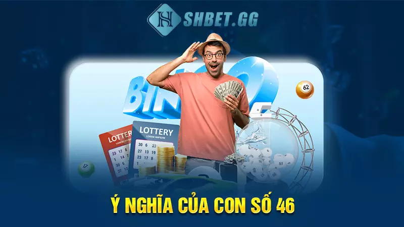 Đề về 46 mai đánh con gì? Bí kíp đánh lô đề từ cao thủ 2 Ý nghĩa của con số 46