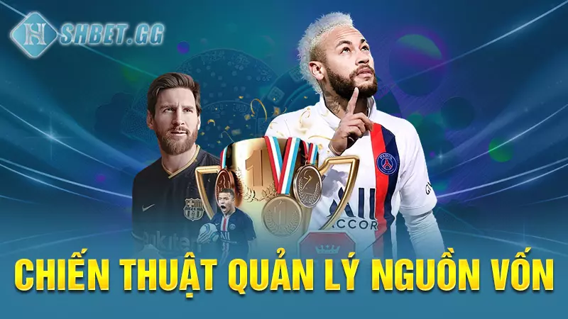 Chia sẻ cách chơi cá độ bóng đá không thua đến từ cao thủ 5 Chiến thuật quản lý nguồn vốn